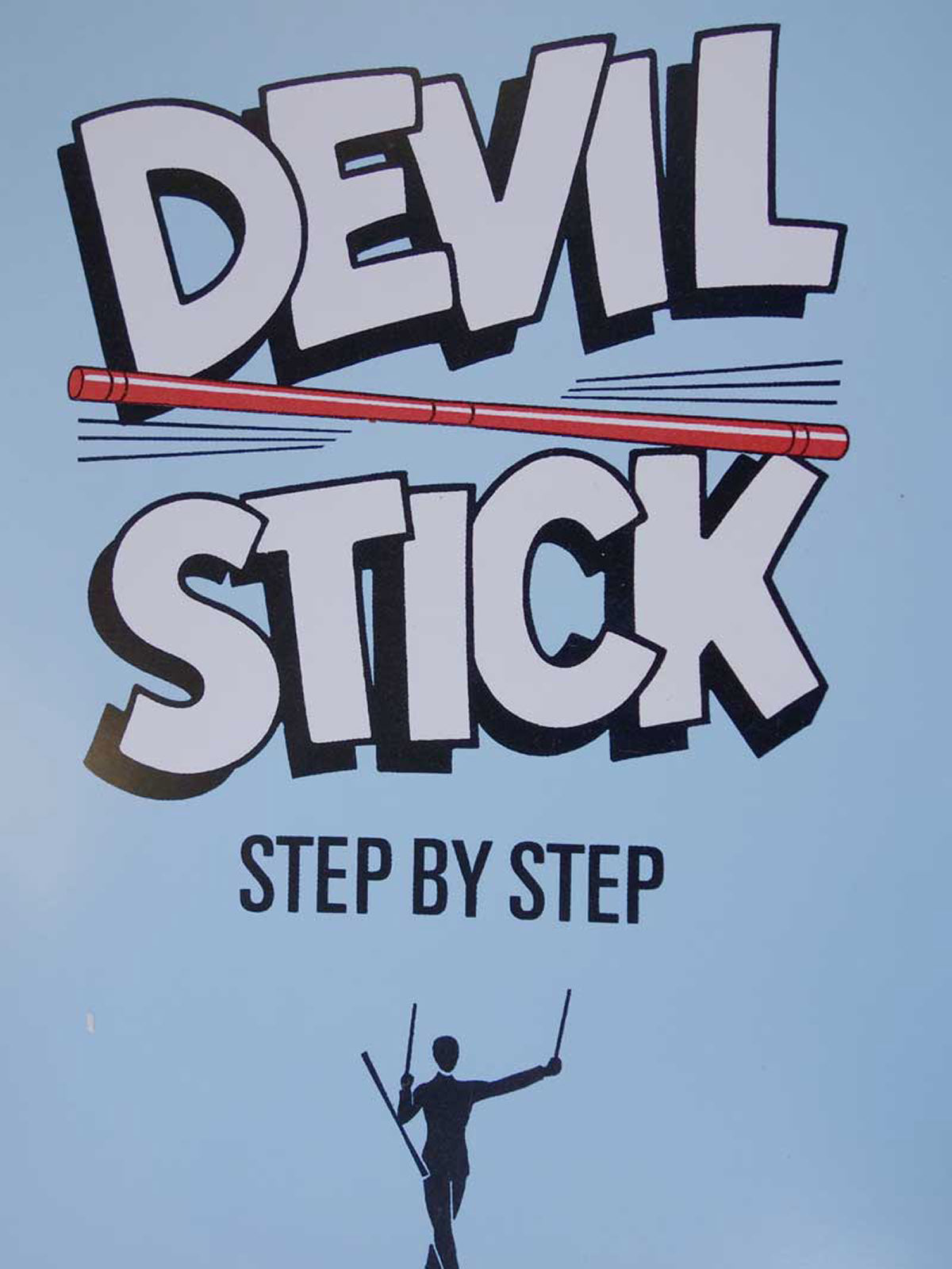 Devil Stick Juggling, A Step by Step Pamphlet